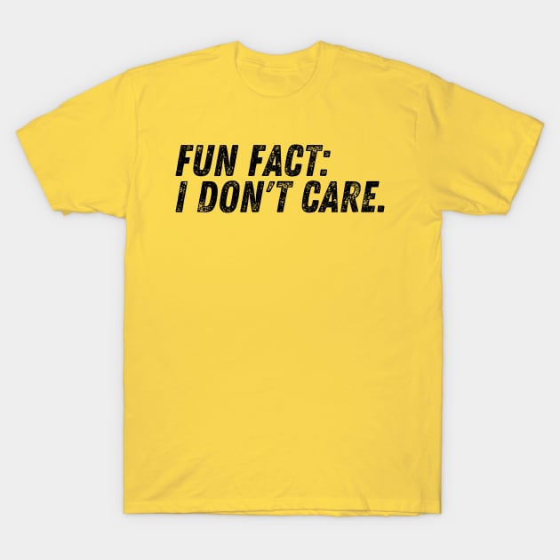 Fun Fact: I Don't Car T-Shirt by BandaraxStore